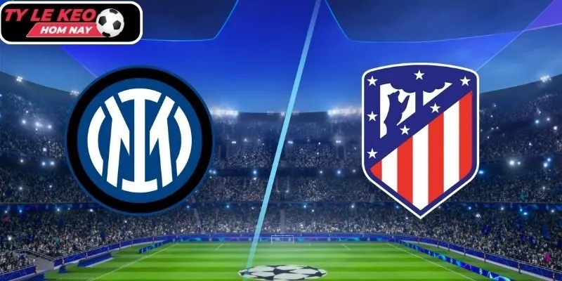 Tylekeohomnay dự đoán tỷ số trận Atletico Madrid vs Inter Milan