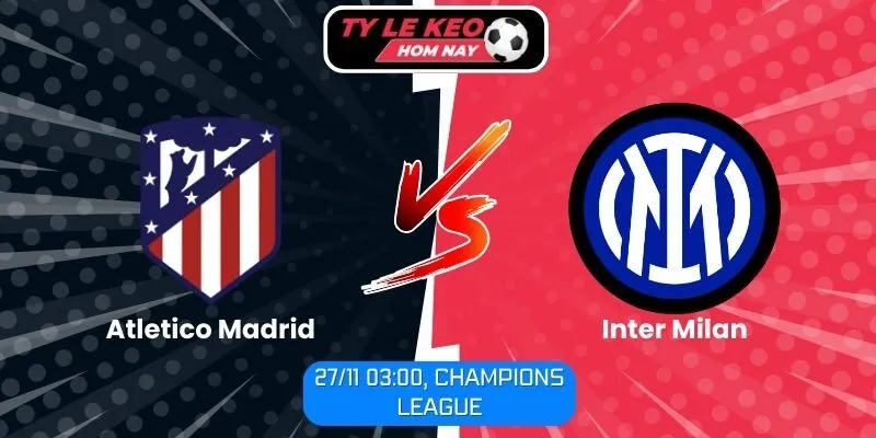 Nhận định Atletico Madrid vs Inter Milan