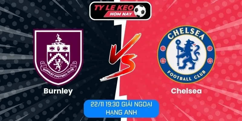 Nhận định Burnley vs Chelsea