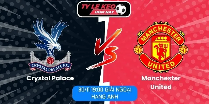 Nhận định Crystal Palace vs Manchester United