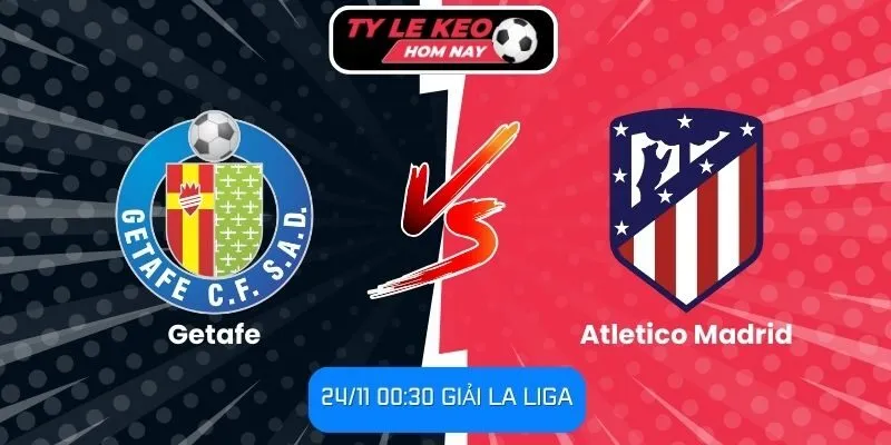 Nhận định Getafe vs Atletico Madrid