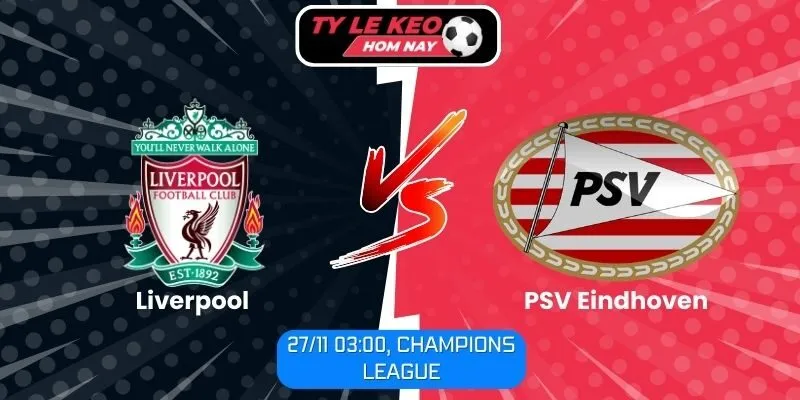 Nhận định Liverpool vs PSV Eindhoven