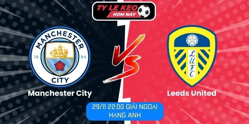 Nhận định Manchester City vs Leeds United