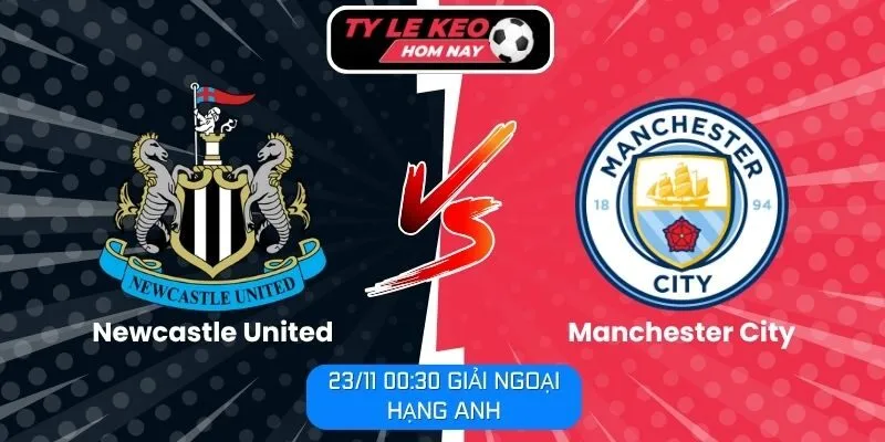 Nhận định Newcastle United vs Manchester City