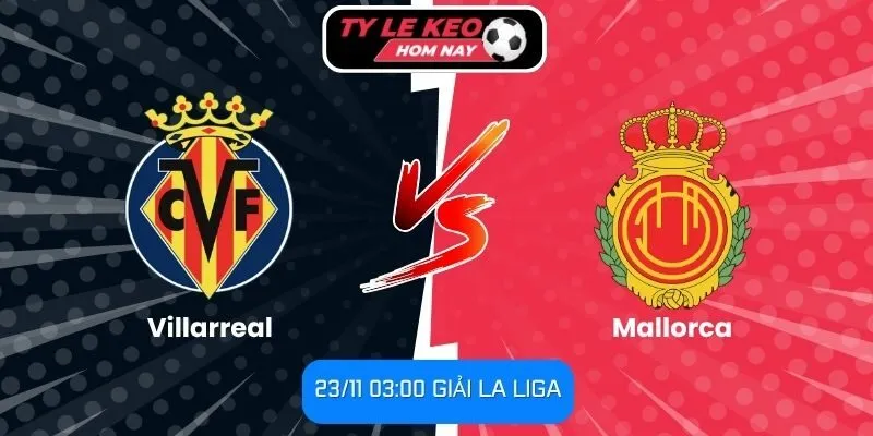Nhận định Villarreal vs Mallorca
