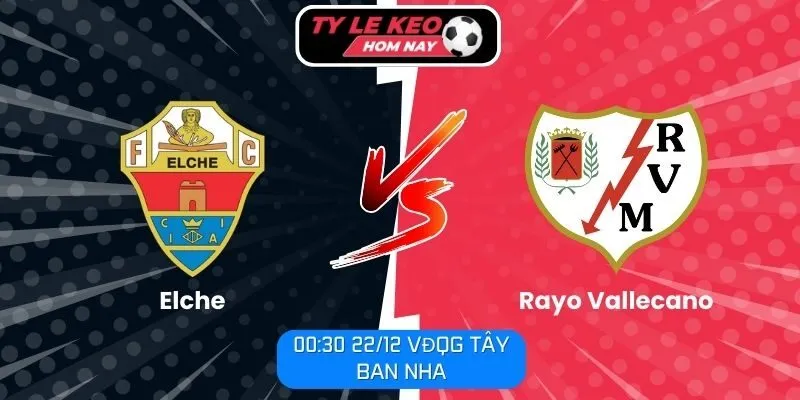 Soi kèo trận đấu Elche vs Rayo Vallecano