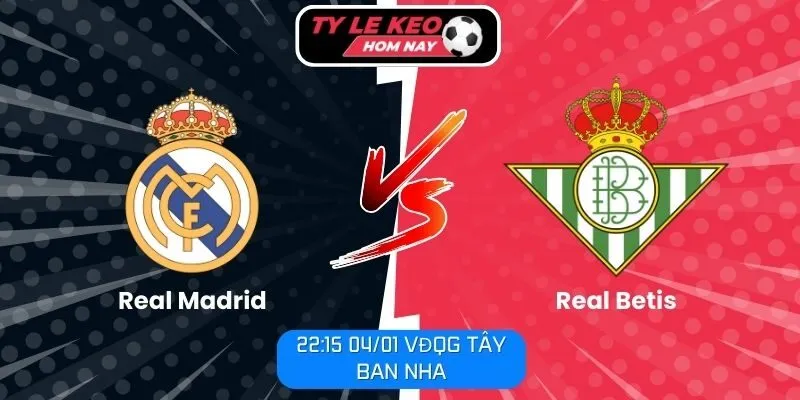 Soi kèo trận đấu Real Madrid vs Real Betis