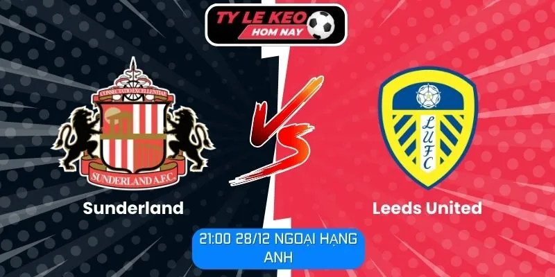 Soi kèo trận đấu Sunderland vs Leeds United